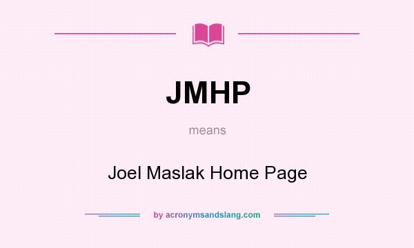 What does JMHP mean? It stands for Joel Maslak Home Page