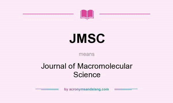 What does JMSC mean? It stands for Journal of Macromolecular Science
