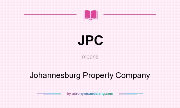 What does JPC mean? It stands for Johannesburg Property Company