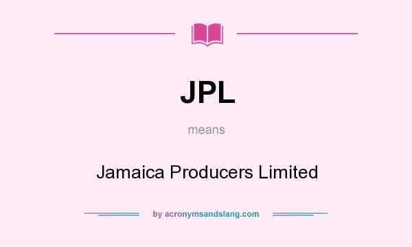 What does JPL mean? It stands for Jamaica Producers Limited