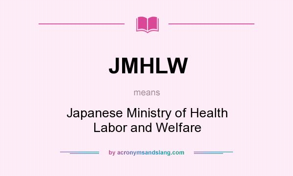 What does JMHLW mean? It stands for Japanese Ministry of Health Labor and Welfare