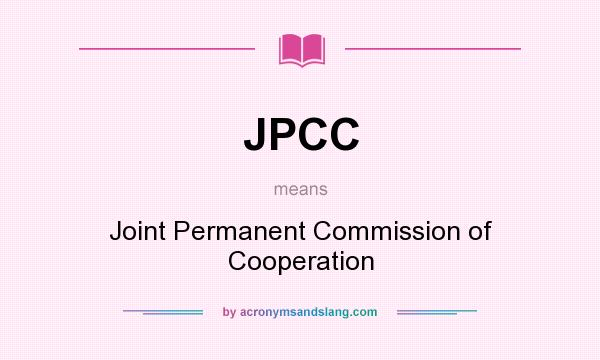 What does JPCC mean? It stands for Joint Permanent Commission of Cooperation