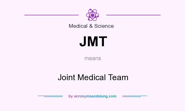 What does JMT mean? It stands for Joint Medical Team