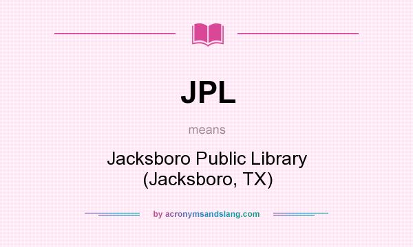 What does JPL mean? It stands for Jacksboro Public Library (Jacksboro, TX)