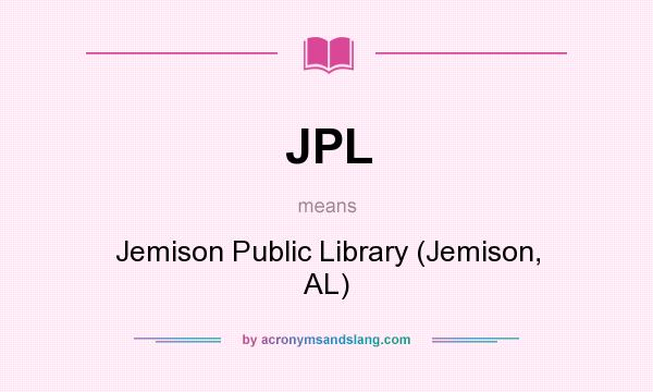 What does JPL mean? It stands for Jemison Public Library (Jemison, AL)