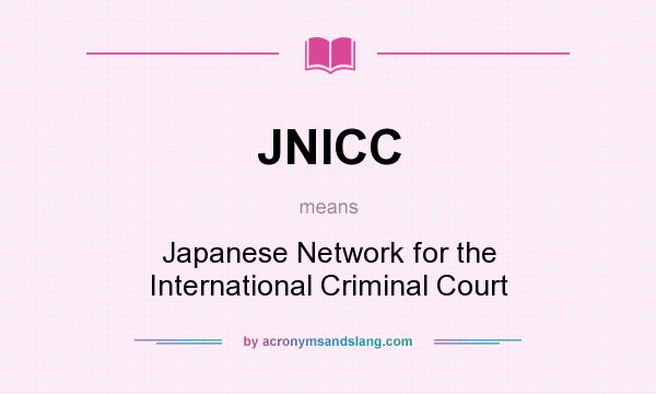 What does JNICC mean? It stands for Japanese Network for the International Criminal Court