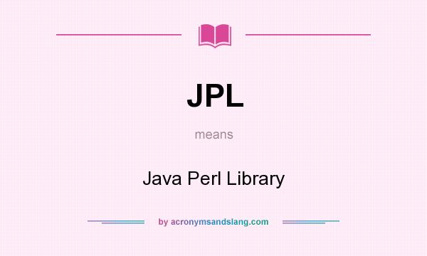What does JPL mean? It stands for Java Perl Library