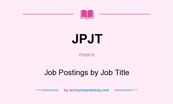 What does JPJT mean? It stands for Job Postings by Job Title