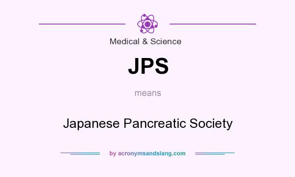 What does JPS mean? It stands for Japanese Pancreatic Society
