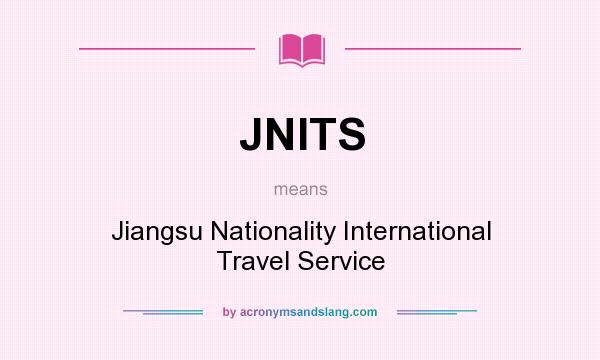 What does JNITS mean? It stands for Jiangsu Nationality International Travel Service