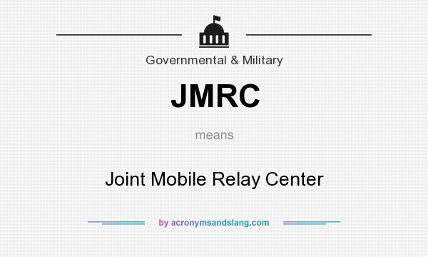 What does JMRC mean? It stands for Joint Mobile Relay Center
