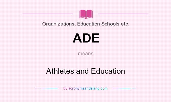 What does ADE mean? It stands for Athletes and Education