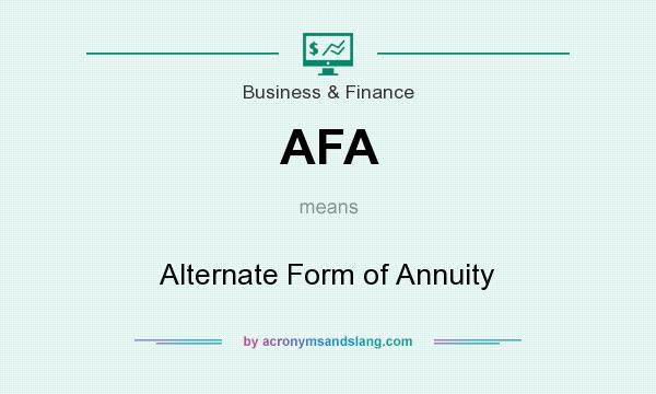 What does AFA mean? It stands for Alternate Form of Annuity