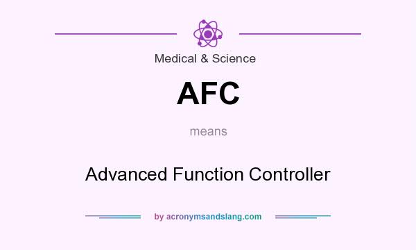 What does AFC mean? It stands for Advanced Function Controller