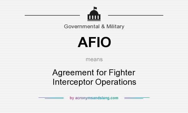 What does AFIO mean? It stands for Agreement for Fighter Interceptor Operations
