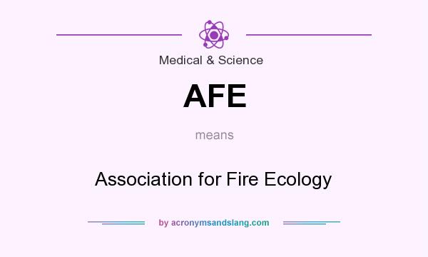 What does AFE mean? It stands for Association for Fire Ecology