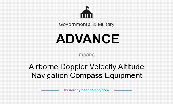 What does ADVANCE mean? It stands for Airborne Doppler Velocity Altitude Navigation Compass Equipment
