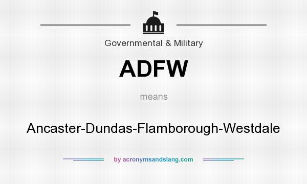 What does ADFW mean? It stands for Ancaster-Dundas-Flamborough-Westdale