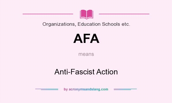 What does AFA mean? It stands for Anti-Fascist Action