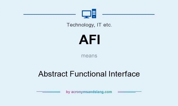 What does AFI mean? It stands for Abstract Functional Interface