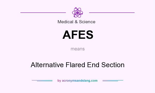 What does AFES mean? It stands for Alternative Flared End Section