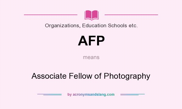 What does AFP mean? It stands for Associate Fellow of Photography