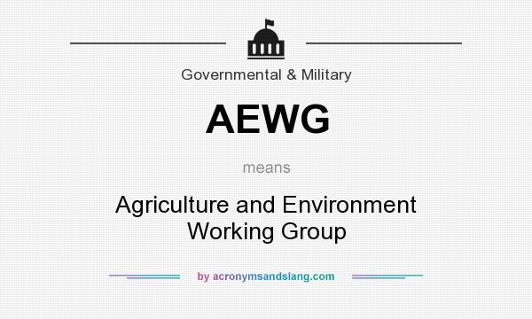 What does AEWG mean? It stands for Agriculture and Environment Working Group