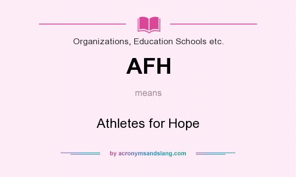What does AFH mean? It stands for Athletes for Hope