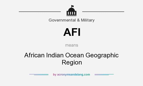 What does AFI mean? It stands for African Indian Ocean Geographic Region