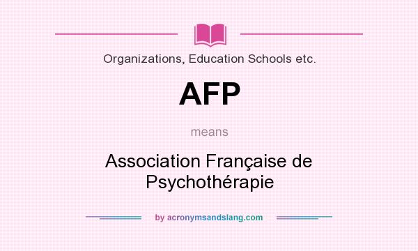What does AFP mean? It stands for Association Française de Psychothérapie
