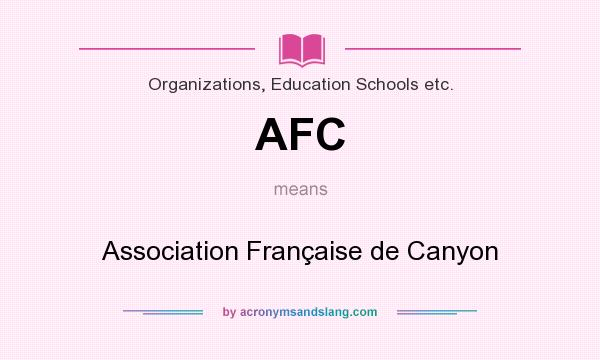 What does AFC mean? It stands for Association Française de Canyon