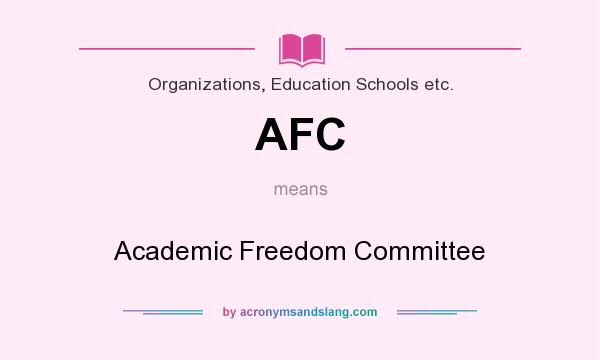 What does AFC mean? It stands for Academic Freedom Committee