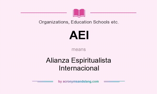 What does AEI mean? It stands for Alianza Espiritualista Internacional