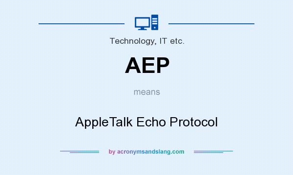 What does AEP mean? It stands for AppleTalk Echo Protocol