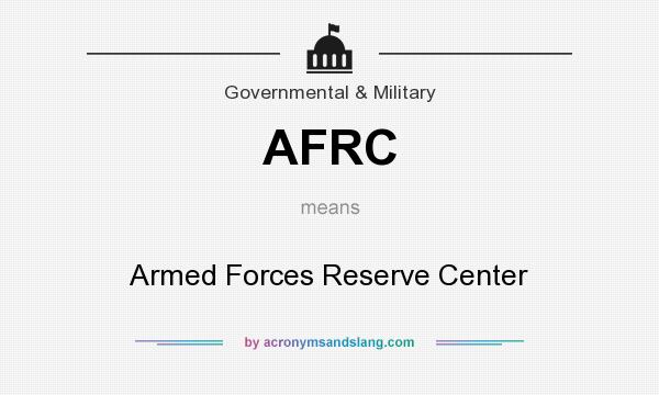 What does AFRC mean? It stands for Armed Forces Reserve Center