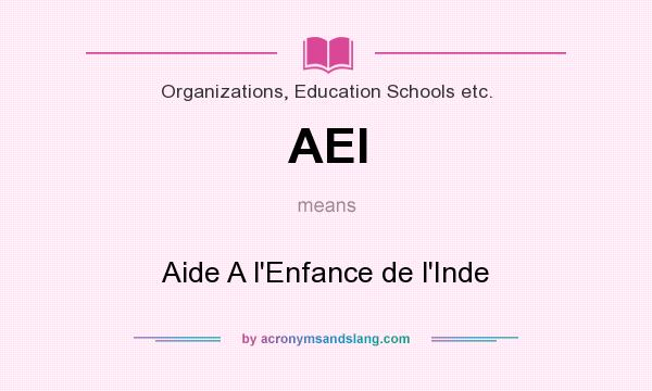 What does AEI mean? It stands for Aide A l`Enfance de l`Inde