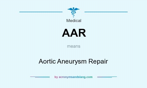 What does AAR mean? It stands for Aortic Aneurysm Repair