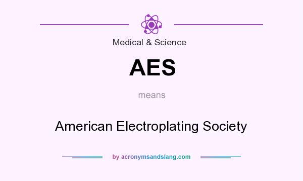 What does AES mean? It stands for American Electroplating Society