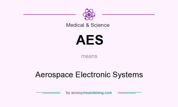 What does AES mean? It stands for Aerospace Electronic Systems