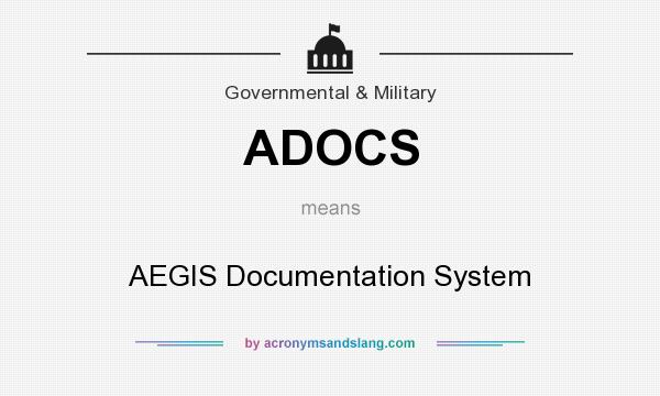 What does ADOCS mean? It stands for AEGIS Documentation System