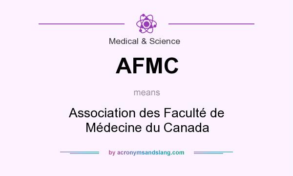 What does AFMC mean? It stands for Association des Faculté de Médecine du Canada