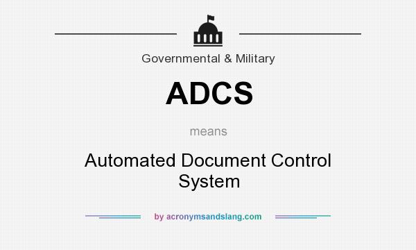 What does ADCS mean? It stands for Automated Document Control System