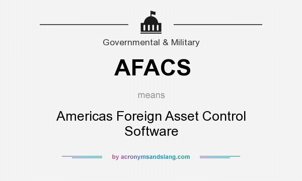 What does AFACS mean? It stands for Americas Foreign Asset Control Software