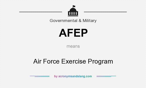 What does AFEP mean? It stands for Air Force Exercise Program