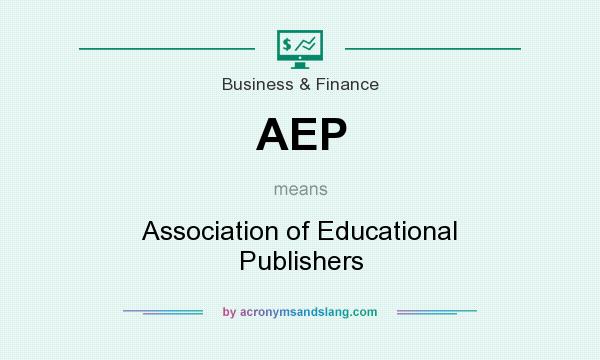 What does AEP mean? It stands for Association of Educational Publishers