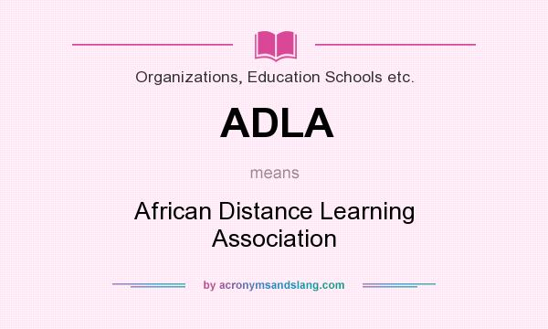 What does ADLA mean? It stands for African Distance Learning Association