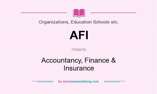 What does AFI mean? It stands for Accountancy, Finance & Insurance