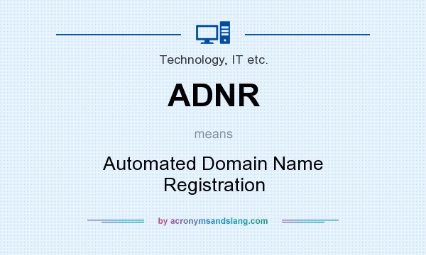 What does ADNR mean? It stands for Automated Domain Name Registration