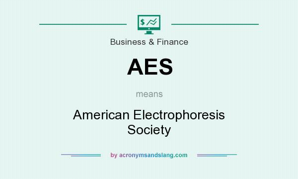 What does AES mean? It stands for American Electrophoresis Society