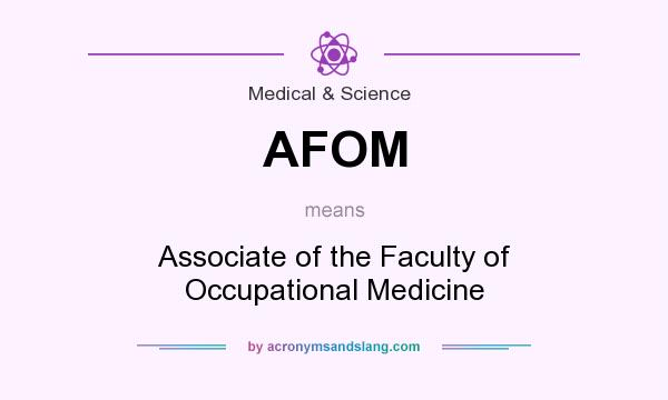 What does AFOM mean? It stands for Associate of the Faculty of Occupational Medicine